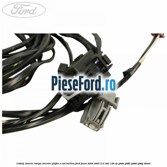 Cablaj electric lampa interior plafon 4 usi berlina Ford Focus 2004-2007 2.0 TDCi 136 cp Cablaj electric lampa interior plafon 4 usi berlina Ford Focus 2004-2007 2.0 TDCi 136 cp G6DA, G6DB, G6DD, G6DG diesel