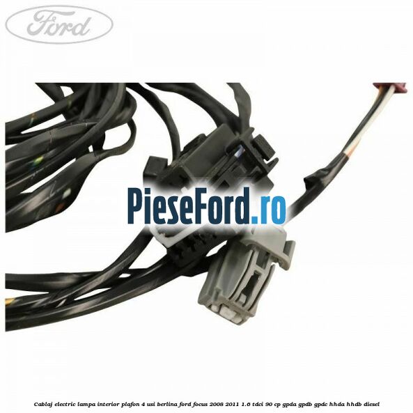 Cablaj electric lampa interior plafon 4 usi berlina Ford Focus 2008-2011 1.6 TDCi 90 cp Cablaj electric lampa interior plafon 4 usi berlina Ford Focus 2008-2011 1.6 TDCi 90 cp GPDA, GPDB, GPDC, HHDA, HHDB diesel