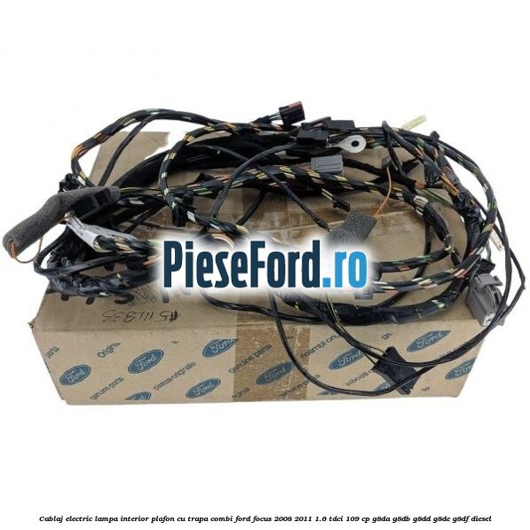 Cablaj electric lampa interior plafon cu trapa combi Ford Focus 2008-2011 1.6 TDCi 109 cp G8DA, G8DB, G8DD, G8DE, G8DF diesel
