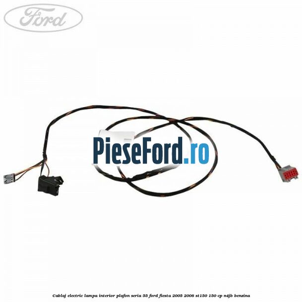 Cablaj electric lampa interior plafon seria 55 Ford Fiesta 2005-2008 ST150 150 cp N4JB benzina