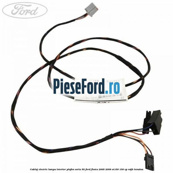 Cablaj electric lampa interior plafon seria 55 Ford Fiesta 2005-2008 ST150 150 cp N4JB benzina