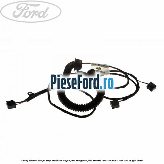 Cablaj electric lampa stop model cu hayon fara stergator Ford Transit 2000-2006 2.0 TDCi 125 cp FIFA diesel