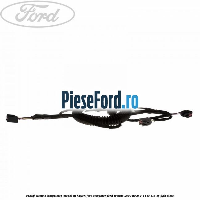 Cablaj electric lampa stop model cu hayon fara stergator Ford Transit 2000-2006 2.4 TDE 115 cp FXFA diesel