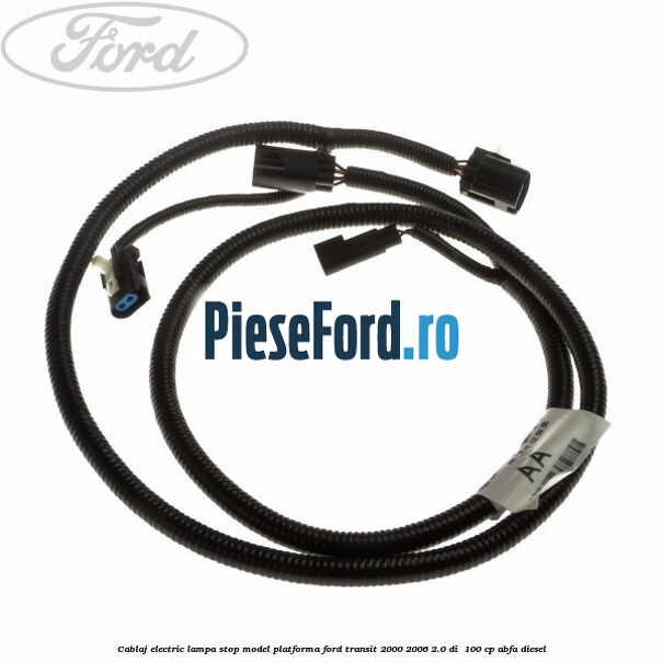 Cablaj electric lampa stop model platforma Ford Transit 2000-2006 2.0 DI  100 cp ABFA diesel