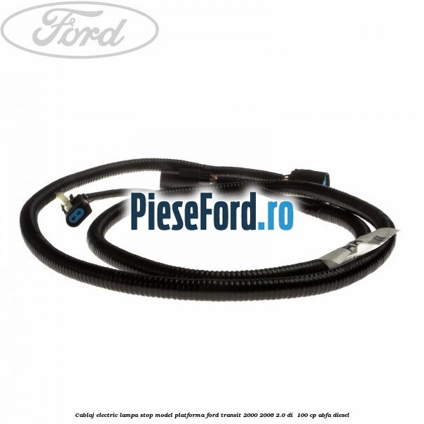 Cablaj electric lampa stop model platforma Ford Transit 2000-2006 2.0 DI  100 cp ABFA diesel