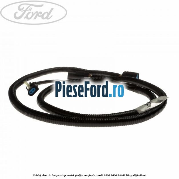 Cablaj electric lampa stop model platforma Ford Transit 2000-2006 2.0 DI 75 cp D3FA diesel