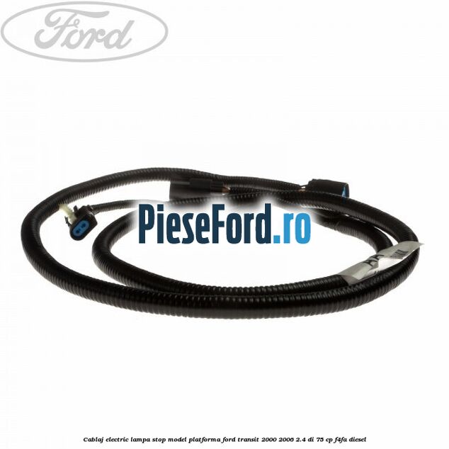 Cablaj electric lampa stop model platforma Ford Transit 2000-2006 2.4 DI 75 cp F4FA diesel