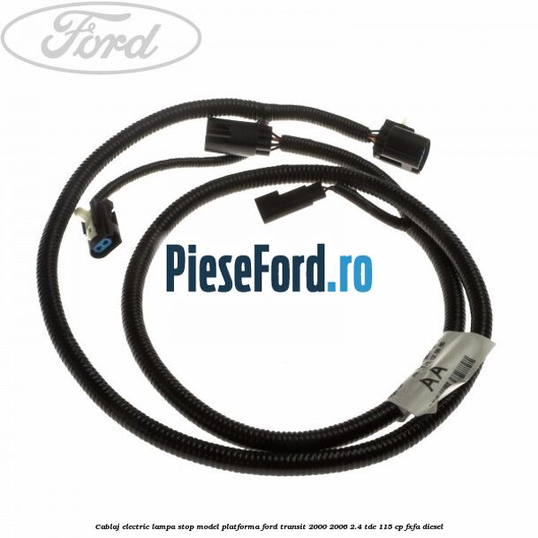 Cablaj electric lampa stop model platforma Ford Transit 2000-2006 2.4 TDE 115 cp FXFA diesel
