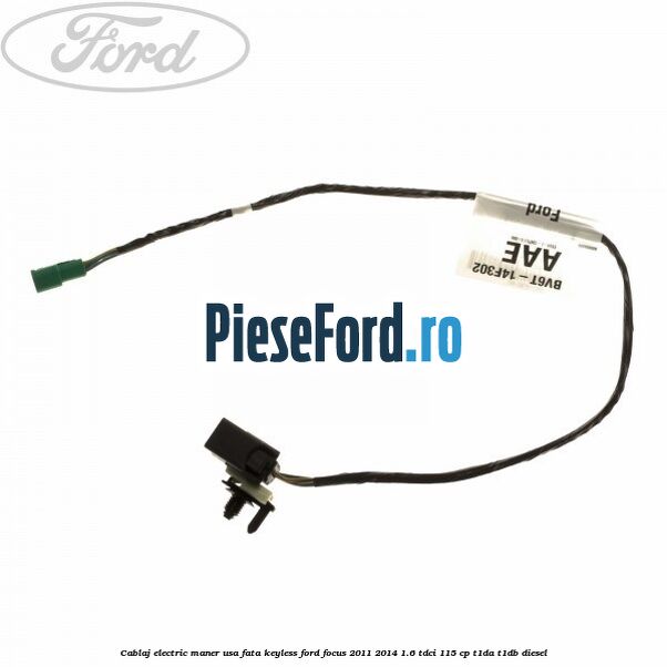 Cablaj electric maner usa fata keyless Ford Focus 2011-2014 1.6 TDCi 115 cp T1DA, T1DB diesel