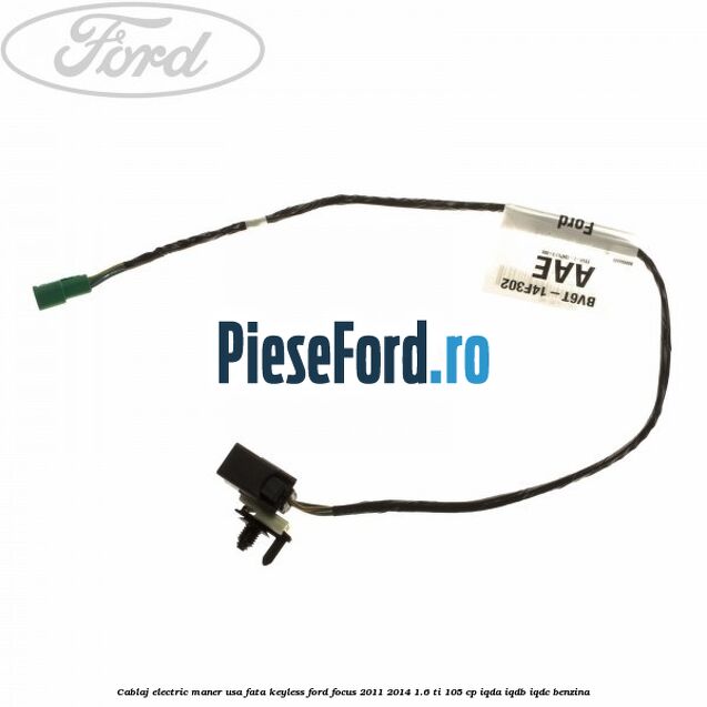 Cablaj electric maner usa fata keyless Ford Focus 2011-2014 1.6 Ti 105 cp IQDA, IQDB, IQDC benzina