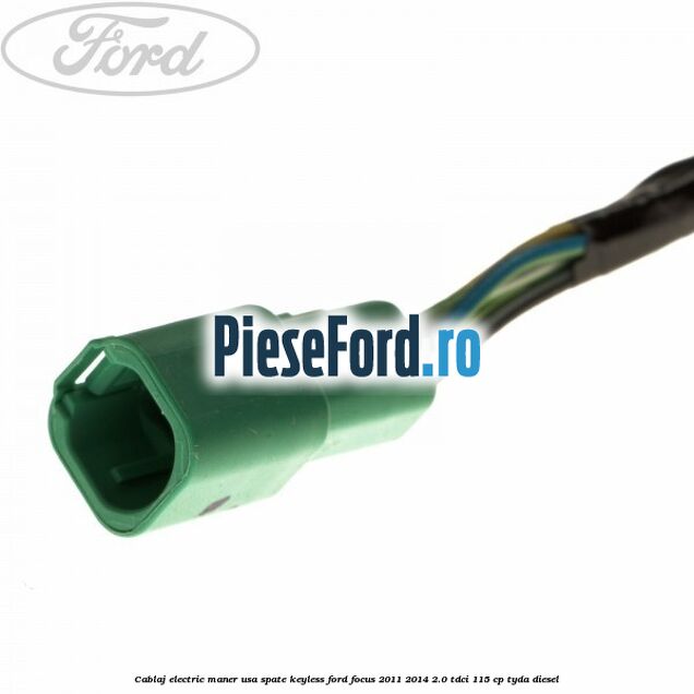 Cablaj electric maner usa spate keyless Ford Focus 2011-2014 2.0 TDCi 115 cp TYDA diesel