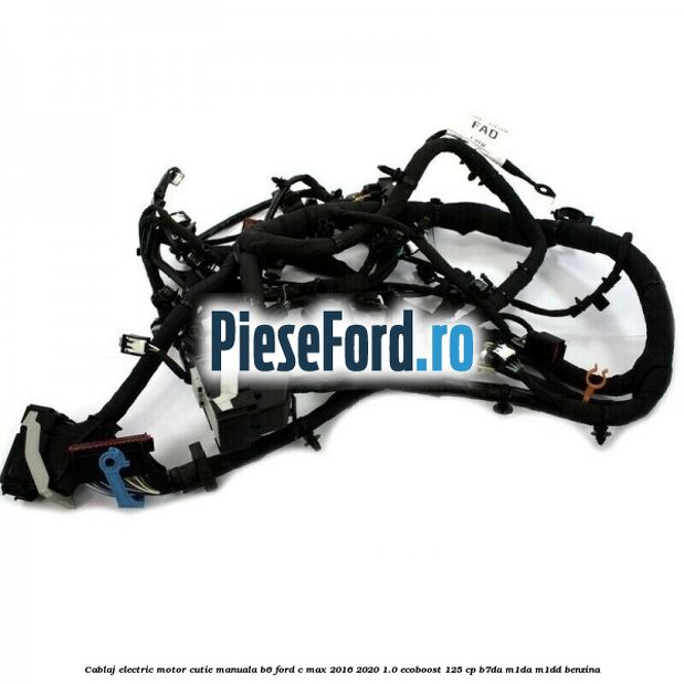 Cablaj electric motor cutie manuala B6 Ford C-Max 2016-2020 1.0 EcoBoost 125 cp B7DA, M1DA, M1DD benzina