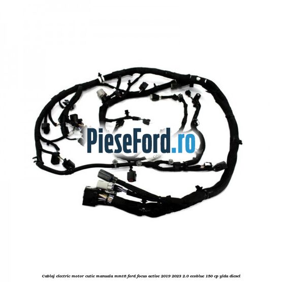 Cablaj electric motor cutie manuala MMT6 Ford Focus Active 2019-2023 2.0 EcoBlue 150 cp YLDA diesel