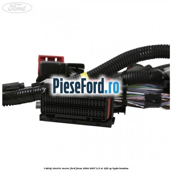 Cablaj electric motor Ford Focus 2004-2007 2.5 ST 225 cp HYDA benzina