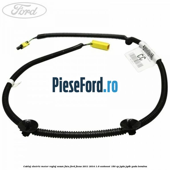Cablaj electric motor reglaj scaun fata Ford Focus 2011-2014 1.6 EcoBoost 150 cp Cablaj electric motor reglaj scaun fata Ford Focus 2011-2014 1.6 EcoBoost 150 cp JQDA, JQDB, YUDA benzina