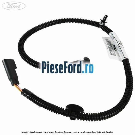 Cablaj electric motor reglaj scaun fata Ford Focus 2011-2014 1.6 Ti 105 cp IQDA, IQDB, IQDC benzina
