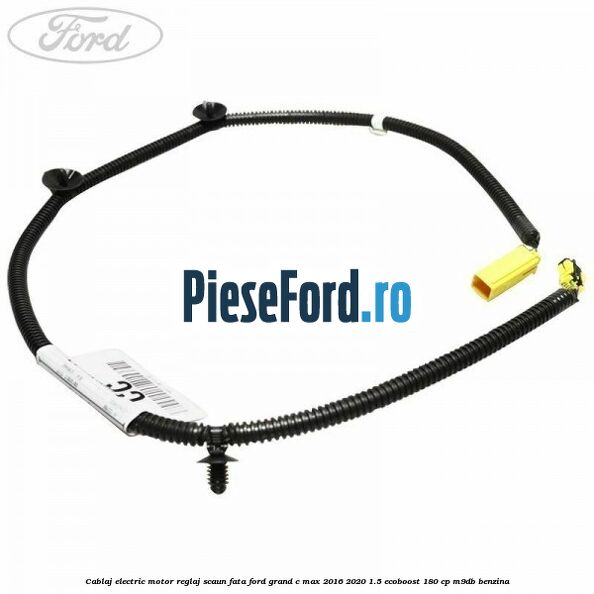 Cablaj electric motor reglaj scaun fata Ford Grand C-Max 2016-2020 1.5 EcoBoost 180 cp M9DB benzina