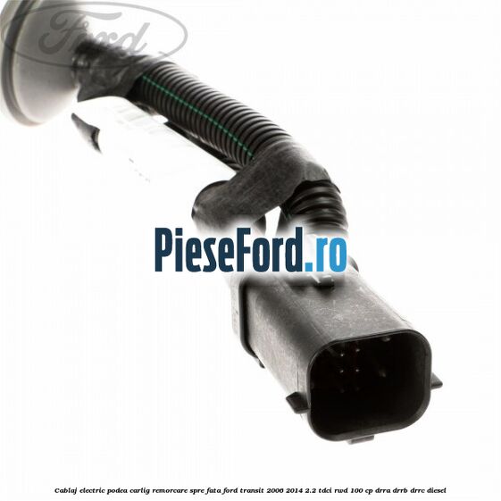 Cablaj electric podea carlig remorcare spre fata Ford Transit 2006-2014 2.2 TDCi RWD 100 cp DRRA, DRRB, DRRC diesel