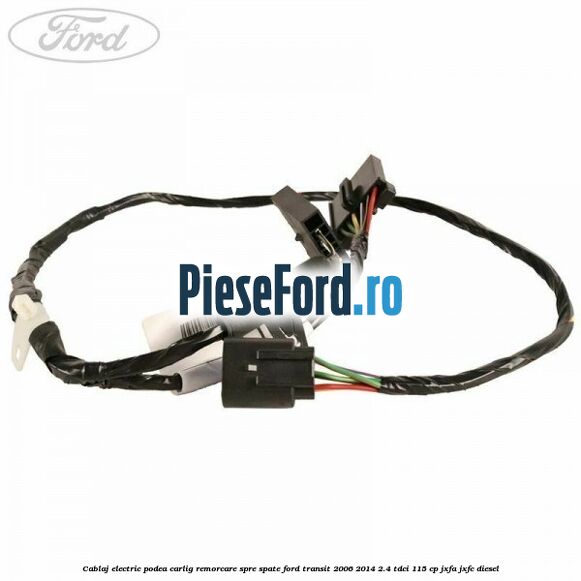 Cablaj electric podea carlig remorcare spre spate Ford Transit 2006-2014 2.4 TDCi 115 cp JXFA, JXFC diesel