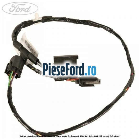 Cablaj electric podea carlig remorcare spre spate Ford Transit 2006-2014 2.4 TDCi 115 cp JXFA, JXFC diesel