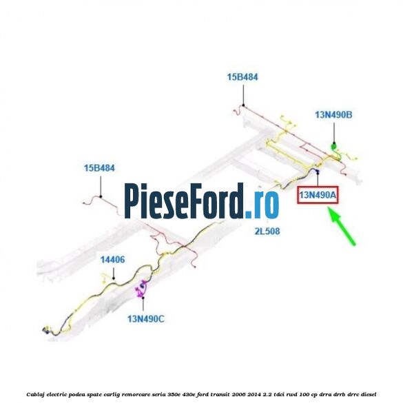 Cablaj electric podea spate carlig remorcare seria 350E/430E Ford Transit 2006-2014 2.2 TDCi RWD 100 cp DRRA, DRRB, DRRC diesel