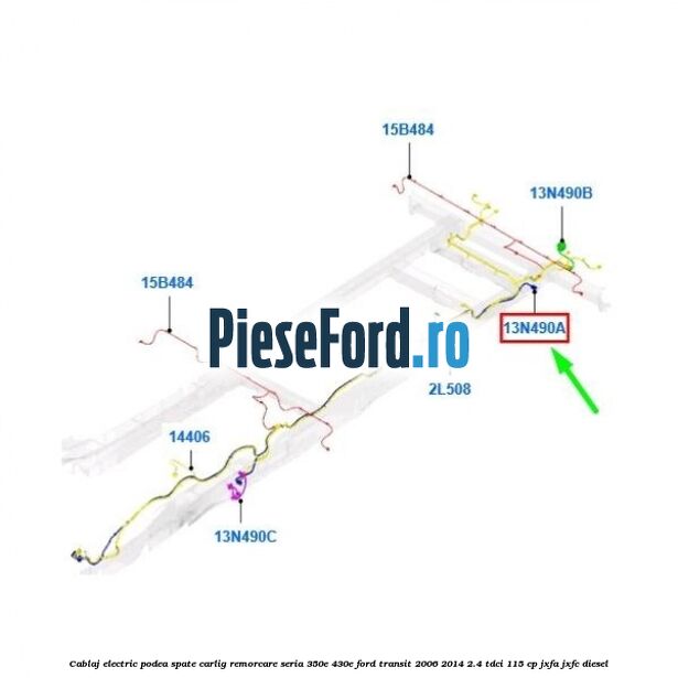 Cablaj electric podea spate carlig remorcare seria 350E/430E Ford Transit 2006-2014 2.4 TDCi 115 cp JXFA, JXFC diesel
