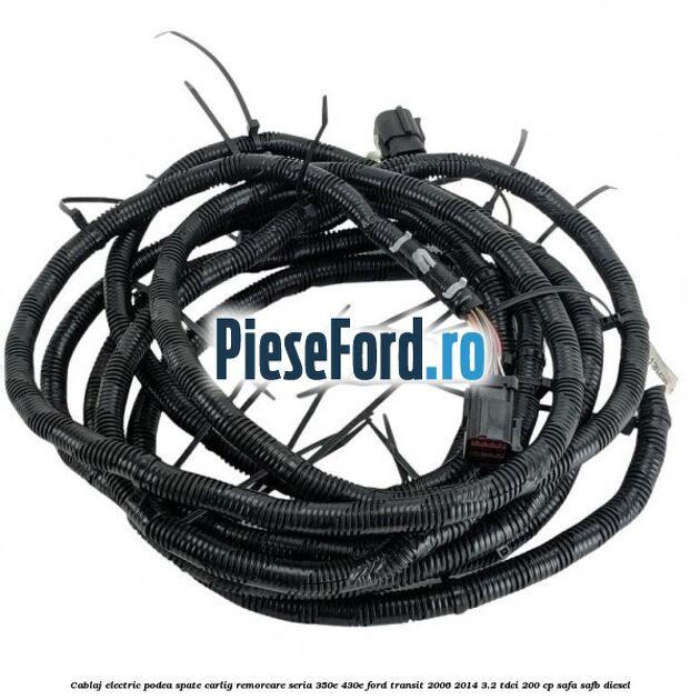 Cablaj electric podea spate carlig remorcare seria 350E/430E Ford Transit 2006-2014 3.2 TDCi 200 cp SAFA, SAFB diesel