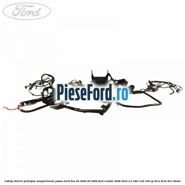 Cablaj electric principal compartiment panou bord BUS 04/2006-05/2008 Ford Transit 2006-2014 2.2 TDCi RWD 100 cp DRRA, DRRB, DRRC diesel