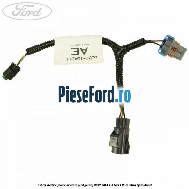 Cablaj electric proiector ceata Ford Galaxy 2007-2014 2.0 TDCi 115 cp KLWA, TYWA diesel