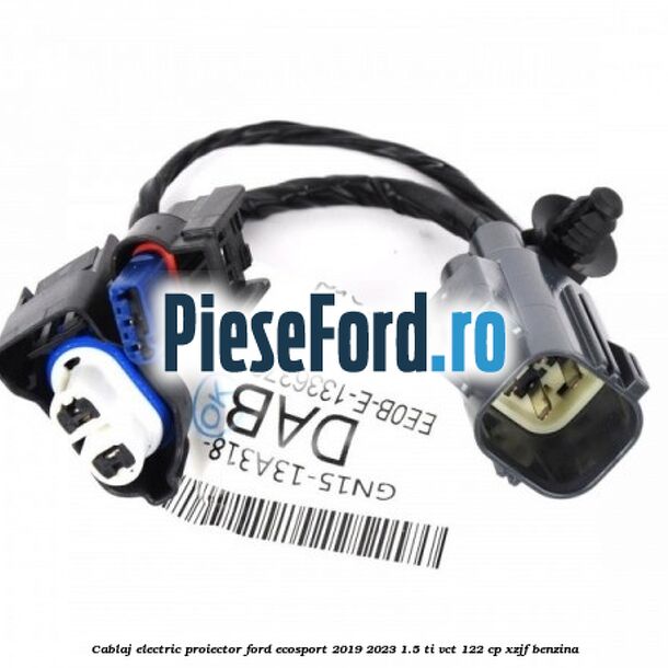 Cablaj electric proiector Ford EcoSport 2019-2023 1.5 Ti-VCT 122 cp XZJF benzina