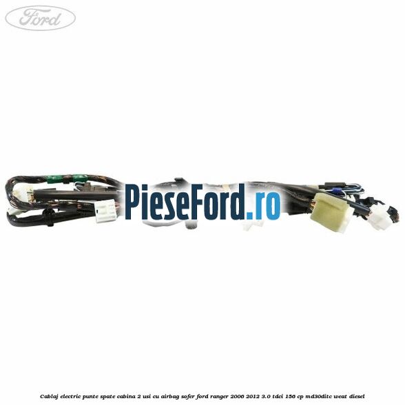 Cablaj electric punte spate cabina 2 usi cu airbag sofer Ford Ranger 2006-2012 3.0 TDCi 156 cp MD30DITC, WEAT diesel