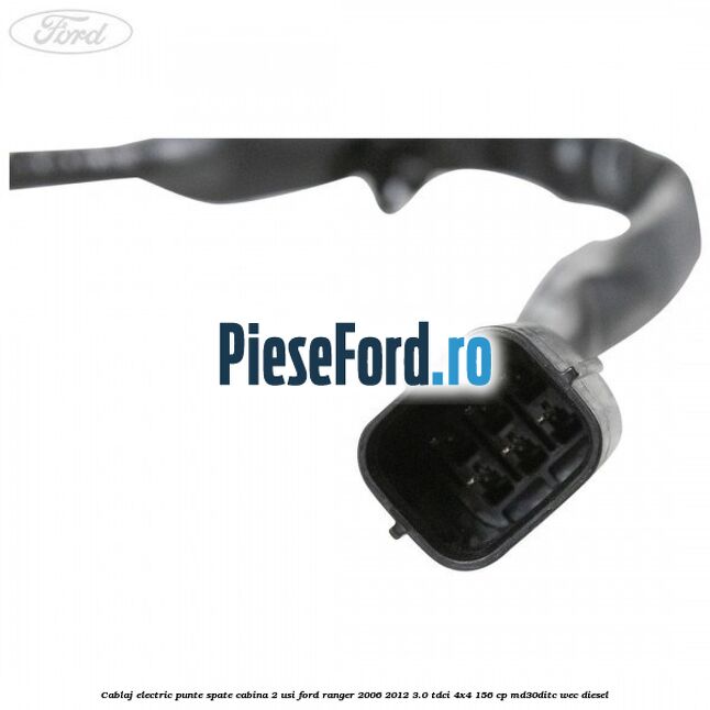 Cablaj electric punte spate cabina 2 usi Ford Ranger 2006-2012 3.0 TDCi 4x4 156 cp MD30DITC, WEC diesel