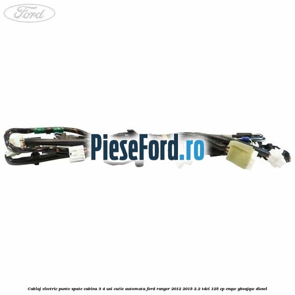 Cablaj electric punte spate cabina 3/4 usi cutie automata Ford Ranger 2012-2015 2.2 TDCi 125 cp ENQW, GBVAJQW diesel
