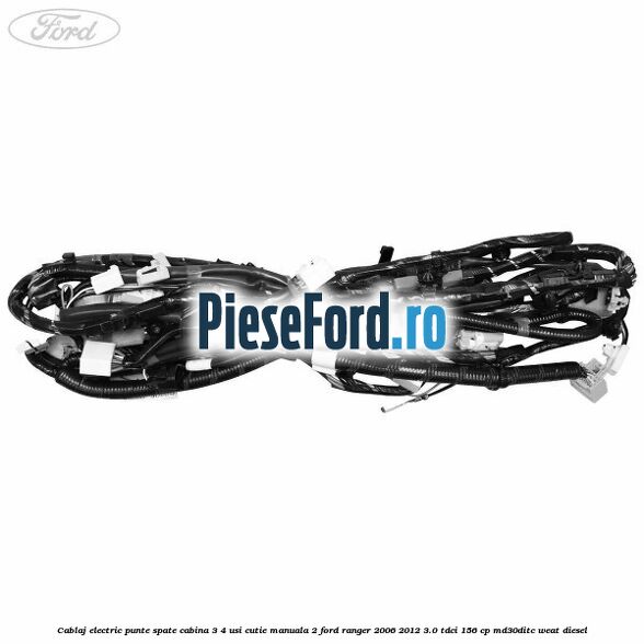 Cablaj electric punte spate cabina 3/4 usi cutie manuala 2 Ford Ranger 2006-2012 3.0 TDCi 156 cp MD30DITC, WEAT diesel