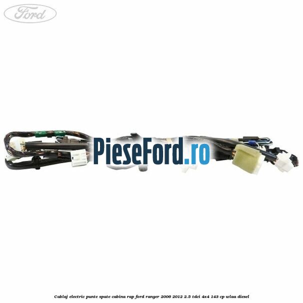 Cablaj electric punte spate cabina rap Ford Ranger 2006-2012 2.5 TDCi 4x4 143 cp WLAA diesel