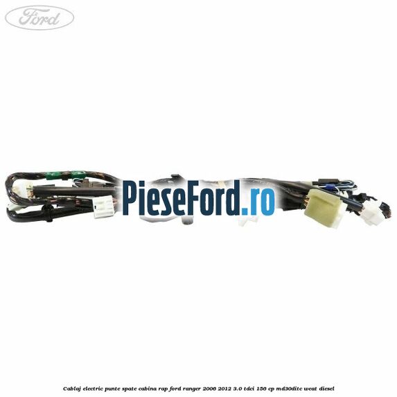 Cablaj electric punte spate cabina rap Ford Ranger 2006-2012 3.0 TDCi 156 cp MD30DITC, WEAT diesel