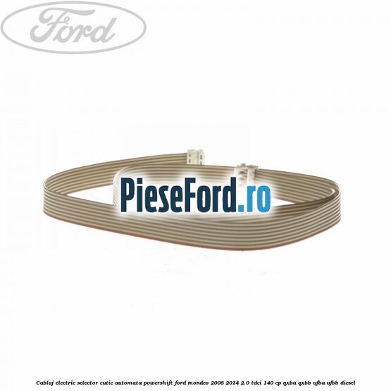 Cablaj electric selector cutie automata Powershift Ford Mondeo 2008-2014 2.0 TDCi 140 cp QXBA, QXBB, UFBA, UFBB diesel