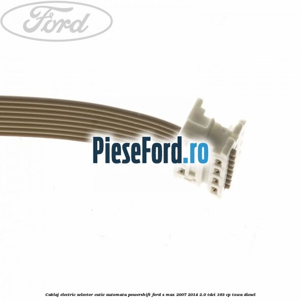Cablaj electric selector cutie automata Powershift Ford S-Max 2007-2014 2.0 TDCi 163 cp TXWA diesel
