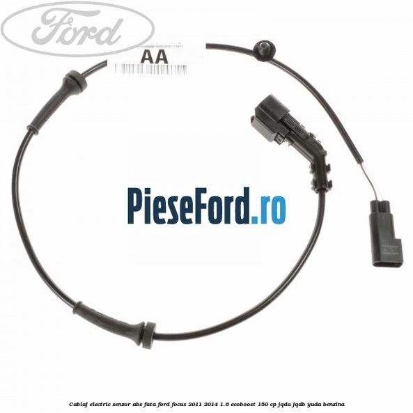 Cablaj electric senzor abs fata Ford Focus 2011-2014 1.6 EcoBoost 150 cp JQDA, JQDB, YUDA benzina