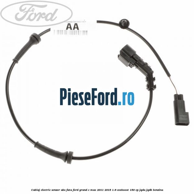 Cablaj electric senzor abs fata Ford Grand C-Max 2011-2015 1.6 EcoBoost 150 cp JQDA, JQDB benzina