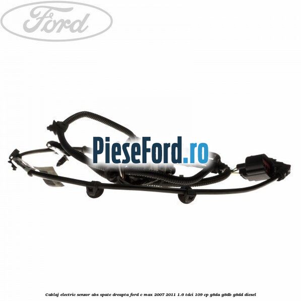 Cablaj electric senzor abs spate dreapta Ford C-Max 2007-2011 1.6 TDCi 109 cp G8DA, G8DB, G8DD diesel