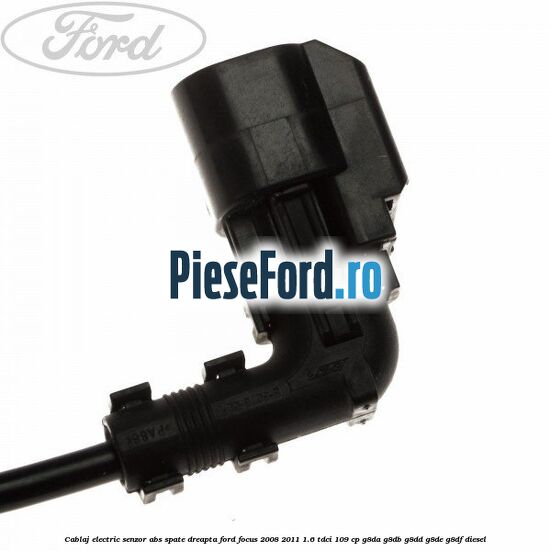 Cablaj electric senzor abs spate dreapta Ford Focus 2008-2011 1.6 TDCi 109 cp G8DA, G8DB, G8DD, G8DE, G8DF diesel