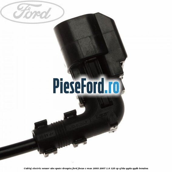 Cablaj electric senzor abs spate dreapta Ford Focus C-Max 2003-2007 1.8 125 cp Q7DA, QQDA, QQDB benzina