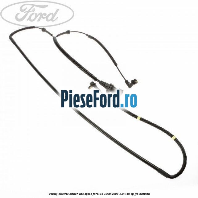 Cablaj electric senzor abs spate Ford Ka 1996-2008 1.3 i 50 cp JJB benzina