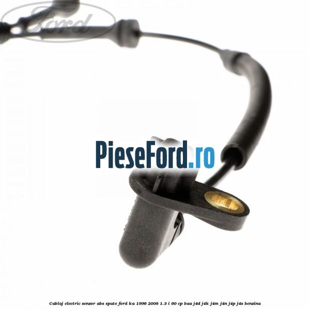 Cablaj electric senzor abs spate Ford Ka 1996-2008 1.3 i 60 cp Cablaj electric senzor abs spate Ford Ka 1996-2008 1.3 i 60 cp BAA, J4D, J4K, J4M, J4N, J4P, J4S benzina
