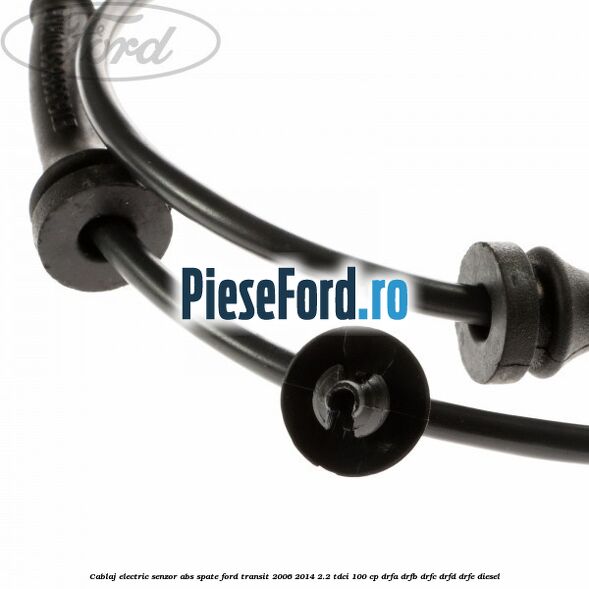 Cablaj electric senzor abs spate Ford Transit 2006-2014 2.2 TDCi 100 cp Cablaj electric senzor abs spate Ford Transit 2006-2014 2.2 TDCi 100 cp DRFA, DRFB, DRFC, DRFD, DRFE diesel
