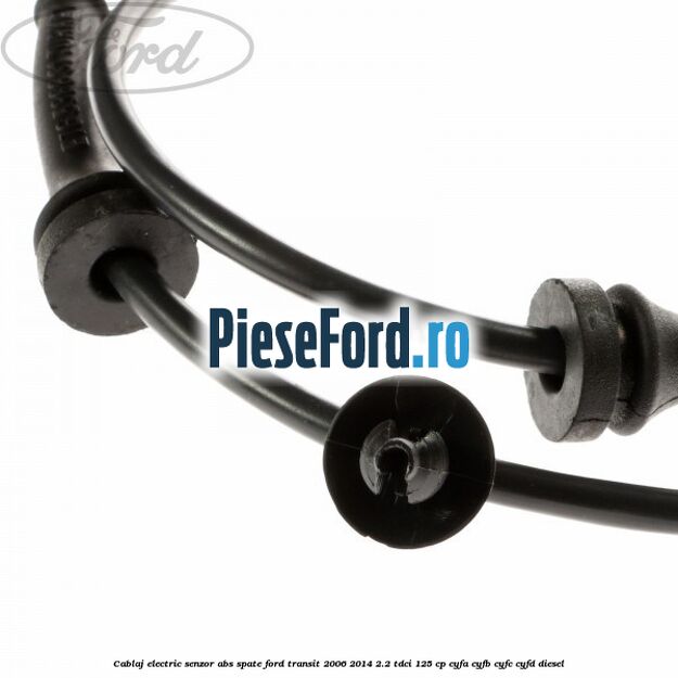 Cablaj electric senzor abs spate Ford Transit 2006-2014 2.2 TDCi 125 cp CYFA, CYFB, CYFC, CYFD diesel