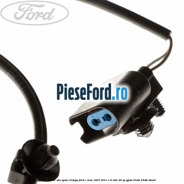 Cablaj electric senzor abs spate stanga Ford C-Max 2007-2011 1.6 TDCi 90 cp Cablaj electric senzor abs spate stanga Ford C-Max 2007-2011 1.6 TDCi 90 cp GPDA, HHDA, HHDB diesel