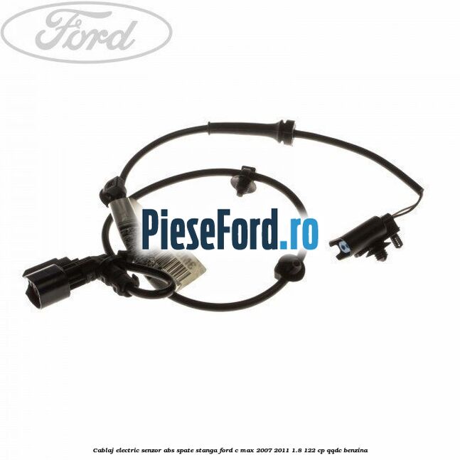 Cablaj electric senzor abs spate stanga Ford C-Max 2007-2011 1.8 122 cp QQDC benzina