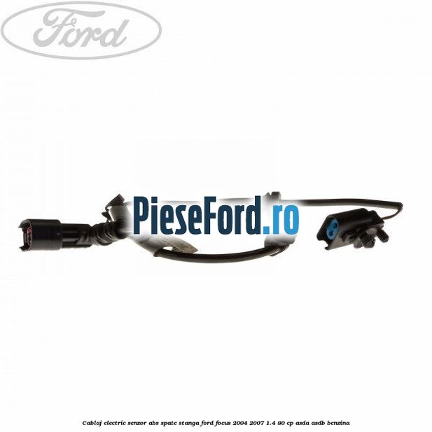 Cablaj electric senzor abs spate stanga Ford Focus 2004-2007 1.4 80 cp Cablaj electric senzor abs spate stanga Ford Focus 2004-2007 1.4 80 cp ASDA, ASDB benzina